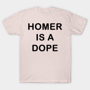 Homer is a Dope T-Shirt